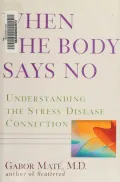 When the Body Says No: Understanding the Stress-Disease Connection