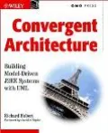 Convergent Architecture Building Model-Driven J2Ee Systems With Uml