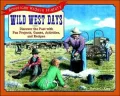 Wild West Days : Discover the Past with Fun Projects, Games, Activities, and Recipes