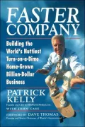 Faster Company: Building the World's Nuttiest, Turn-on-a-Dime, Home-Grown, Billion-Dollar Business