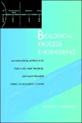 Biological Process Engineering: An Analogical Approach to Fluid Flow, Heat Transfer, and Mass Transfer Applied to Biological Systems