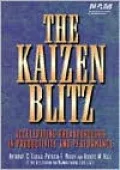 The Kaizen Blitz: Accelerating Breakthroughs in Productivity and Performance