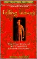 Falling Leaves: The True Story of an Unwanted Chinese Daughter