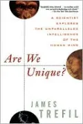 Are We Unique?: A Scientist Explores the Unparalleled Intelligence of the Human Mind