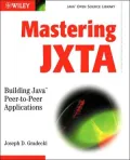 Mastering JXTA: Building Java Peer-to-Peer Applications
