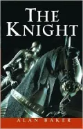 The Knight : A Portrait of Europe's Warrior Elite