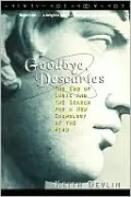 Goodbye, Descartes: The End of Logic and the Search for a New Cosmology of the Mind