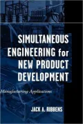 Simultaneous Engineering for New Product Development: Manufacturing Applications