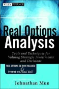Real Options Analysis: Tools and Techniques for Valuing Strategic Investments and Decisions