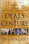 Deals of the Century: Wall Street, Mergers, and the Making of Modern America