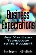 Business Expectations Are You Using Technology to Its Fullest?
