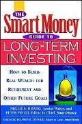 SmartMoney Guide to Long-Term Investing How to Build Real Wealth for Retirement and Other Fu...