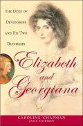 Elizabeth and Georgiana : The Duke of Devonshire and His Two Duchesses