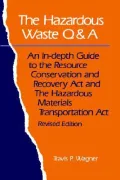 The Hazardous Waste Q&A : An In-Depth Guide to the Resource Conservation and Recovery Act and the Hazardous Materials Transportation Act