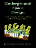 Underground Space Design: Part 1: Overview of Subsurface Space Utilization Part 2: Design for People in Underground Facilities