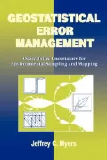 Geostatistical Error Management : Quantifying Uncertainty for Environmental Sampling and Mapping