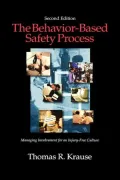 The Behavior-Based Safety Process: Managing Involvement for an Injury-Free Culture