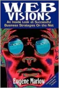 Web Visions: An Inside Look at Successful Business Strategies On the Net
