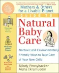 Mothers & Others for a Livable Planet Guide to Natural Baby Care: Nontoxic and Environmentally Friendly Ways to Take Care of Your New Child