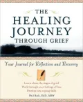 The Healing Journey Through Grief: Your Journal For Reflection And Recovery