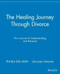 The Healing Journey Through Divorce: Your Journal of Understanding and Renewal (Healing Journey Series #5)