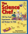 Science Chef 100 Fun Food Experiments and Recipes for Kids