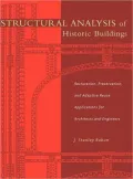 Structural Analysis of Historic Buildings: Restoration, Preservation, and Adaptive Reuse Applications for Architects and Engineers