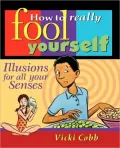 How to Really Fool Yourself: Illusions for All Your Senses