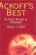Ackoff's Best: His Classic Writings on Management