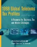 1998 Global Telecoms Tax Profiles: A Resource for Business, Tax and Market Strategies, 2nd E...