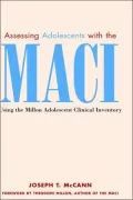 Assessing Adolescents with the MACI: Using the Millon Adolescent Clinical Invetory