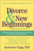 Divorce and New Beginnings: A Complete Guide to Recovery, Solo Parenting, Co-Parenting and Stepfamilies