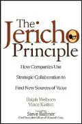 Jericho Principle: How Companies Use Strategic Collaboration to Find New Sources of Value