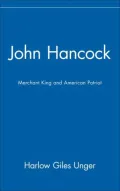 John Hancock: Merchant King and American Patriot