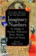 Imaginary Numbers: An Anthology of Marvelous Mathematical Stories, Diversions, Poems, and Musings