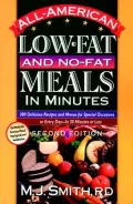 All-American Low-Fat and No-Fat Meals in Minutes: 300 Delicious Recipes and Menus for Special Occasions for Every Day—in 30 Minutes or Less
