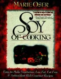 Soy of Cooking: Easy-to-Make Vegetarian, Low-Fat, Fat-Free, and Antioxidant-Rich Gourmet Recipes