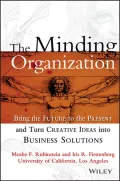 Minding Organization: Bring the Future to the Present and Turn Creative Ideas into Business Solutions