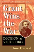 Grant Wins the War: Decision at Vicksburg
