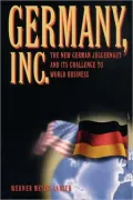 Germany Inc.: The New German Juggernaut and Its Challenge to World Business
