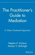The Practitioner's Guide to Mediation: A Client Centered Approach