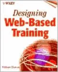 Designing Web-Based Training: How to Teach Anyone Anything Anywhere Anytime
