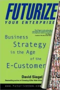 Futurize Your Enterprise Business Strategy in the Age of the E-Customer