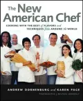 New American Chef: Cooking with the Best of Flavors and Techniques from Around the World