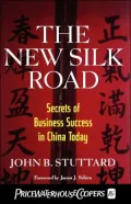 The New Silk Road: Secrets of Business Success in China Today