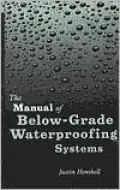 The Manual Of Below-Grade Waterproofing Systems