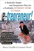 E-Trepreneur: A Radically Simple and Inexpensive Plan for a Profitable Internet Store in 7 Days