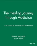 The Healing Journey Through Addiction: Your Journal for Recovery and Self-Renewal