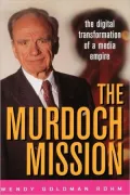The Murdoch Mission: The Digital Transformation of a Media Empire