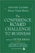 The Conference Board Challenge to Business: Industry Leaders Speak Their Minds